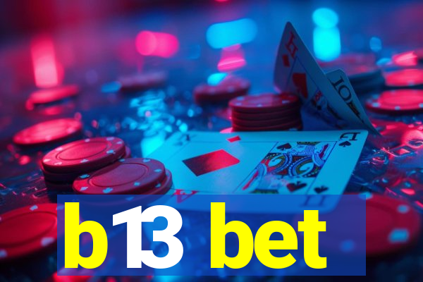 b13 bet